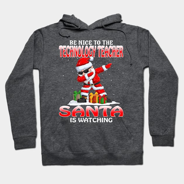 Be Nice To The Technology Teacher Santa is Watching Hoodie by intelus